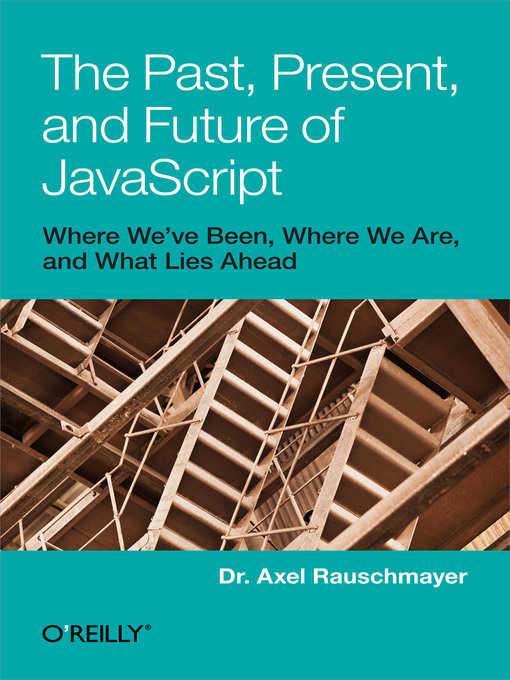 Title details for The Past, Present, and Future of JavaScript by Axel Rauschmayer - Available